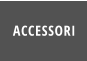ACCESSORI