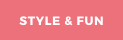 STYLE & FUN