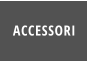 ACCESSORI